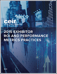 ECN 072015_ASSOC_CEIR Study on Exhibitor ROI and Performance Metric Practices